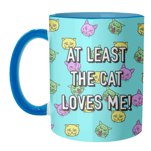 At Least The Cat Loves Me! - unique mug by Adam Regester