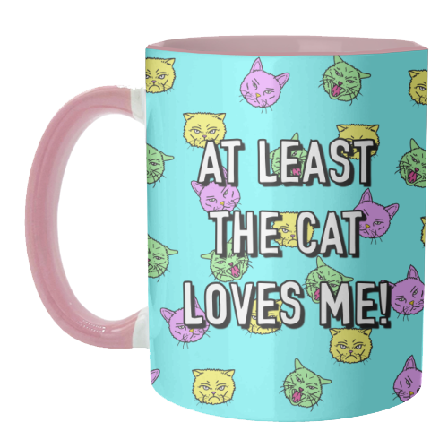 At Least The Cat Loves Me! - unique mug by Adam Regester