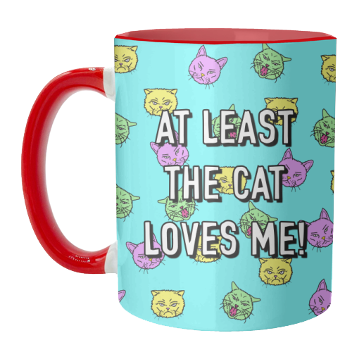 At Least The Cat Loves Me! - unique mug by Adam Regester