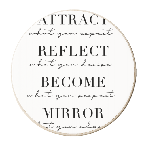 Attract What You Expect, Reflect What You Desire, Become What You Respect, Mirror What You Admire - personalised beer coaster by Toni Scott