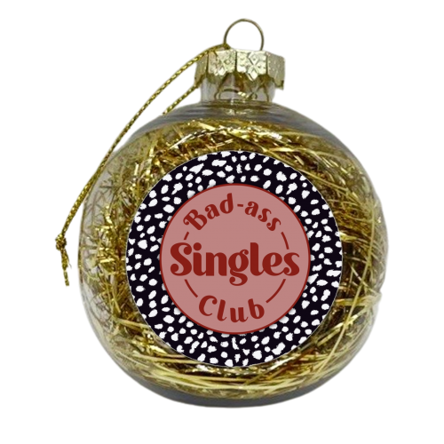 Bad Ass Singles Club - xmas bauble by The Girl Next Draw