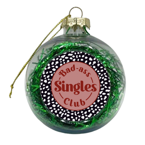 Bad Ass Singles Club - xmas bauble by The Girl Next Draw