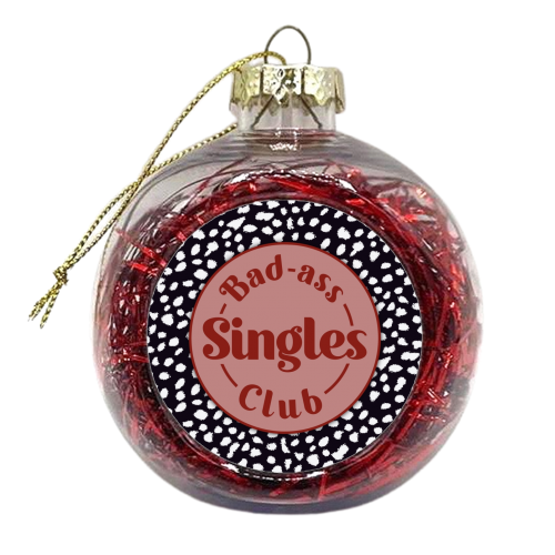 Bad Ass Singles Club - xmas bauble by The Girl Next Draw