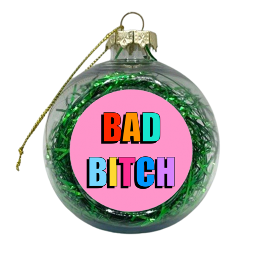 Bad Bitch (Bold Text Version) - xmas bauble by Adam Regester