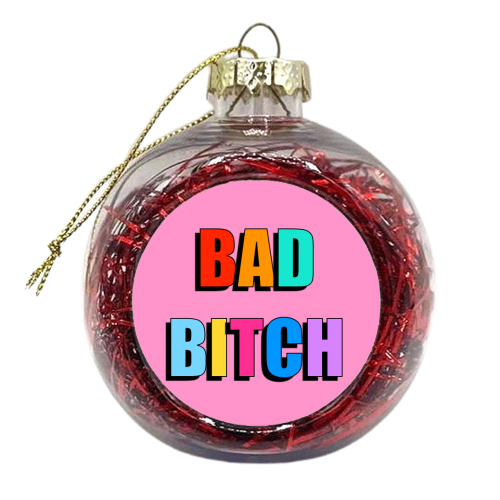 Bad Bitch (Bold Text Version) - xmas bauble by Adam Regester