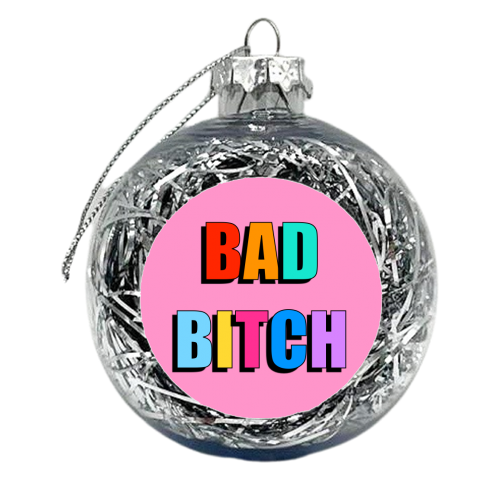 Bad Bitch (Bold Text Version) - xmas bauble by Adam Regester