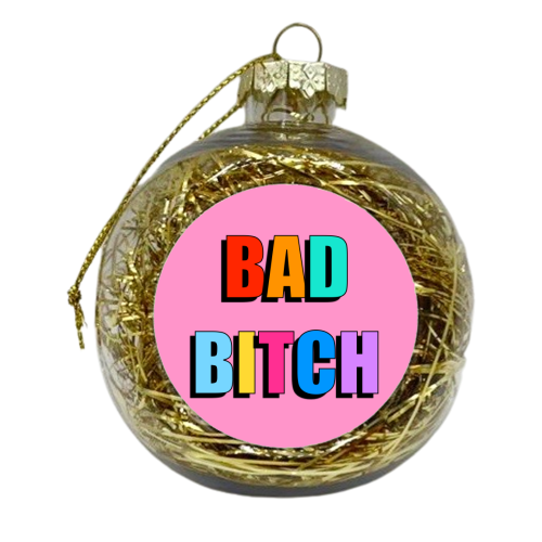 Bad Bitch (Bold Text Version) - xmas bauble by Adam Regester