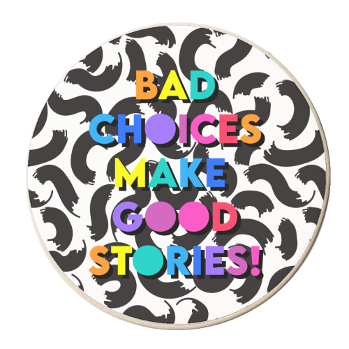 Bad Choices Make Good Stories - personalised beer coaster by Colour Pop Prints