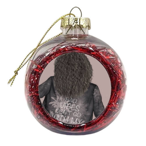 Bad Vibes Don't Go With My Outfit - xmas bauble by Ellie Mackinnon