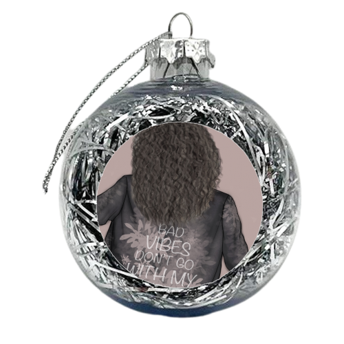 Bad Vibes Don't Go With My Outfit - xmas bauble by Ellie Mackinnon