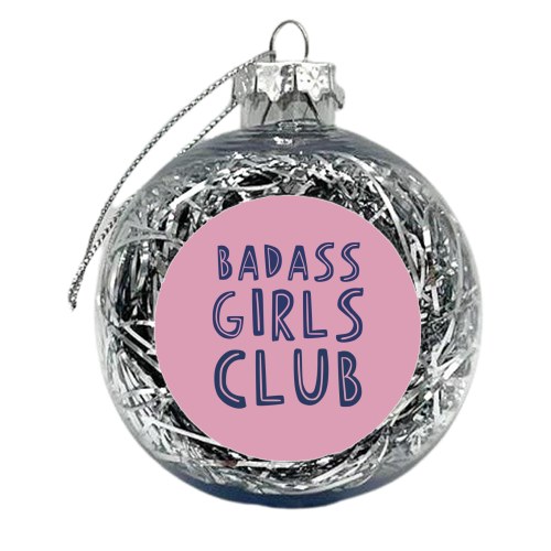 Badass Girls Club - xmas bauble by Giddy Kipper