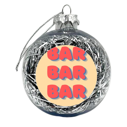 Bar Bar Bar typographic - xmas bauble by Proper Job Studio