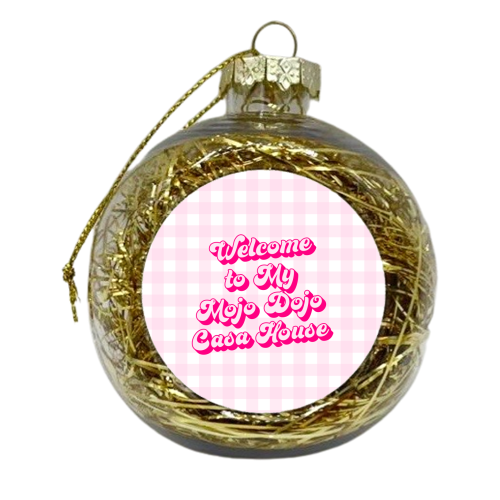 Welcome To My Mojo Dojo Casa House in Pink - xmas bauble by Kind of Simple Designs