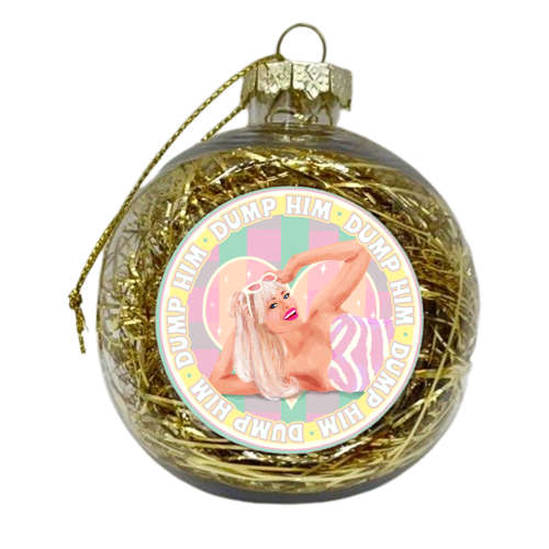 She's says Dump Him! - xmas bauble by Niomi Fogden