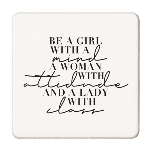 Be A Girl with A Mind, A Woman with Attitude, and A Lady with Class - personalised beer coaster by Toni Scott