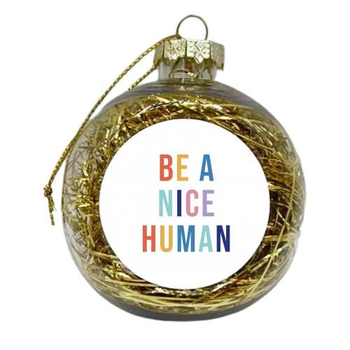 Be A Nice Human Rainbow Wall Art Print - xmas bauble by Kind of Simple Designs
