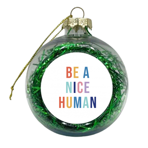 Be A Nice Human Rainbow Wall Art Print - xmas bauble by Kind of Simple Designs
