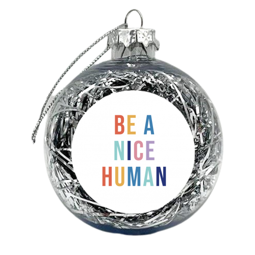 Be A Nice Human Rainbow Wall Art Print - xmas bauble by Kind of Simple Designs