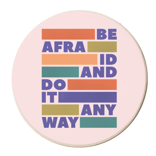 Be Afraid and Do It Anyway Bold Motivational Design - personalised beer coaster by Ania Wieclaw