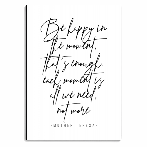 Be Happy In the Moment, That's Enough. Each Moment Is All We Need, Not More. -Mother Teresa Quote - personalised A4, A5, A6 notebook by Toni Scott