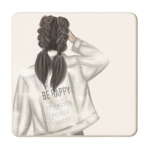 Be Happy It Drives People Crazy! - personalised beer coaster by Ellie Mackinnon