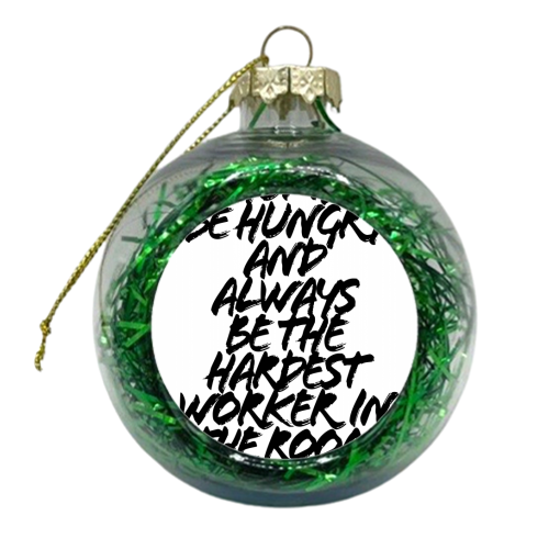 Be Humble Be Hungry and Always be the Hardest Worker in the Room. -Dwayne Johnson Quote Grunge Caps - xmas bauble by Toni Scott