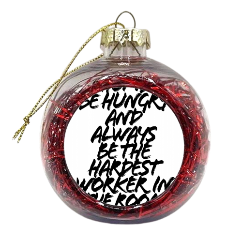 Be Humble Be Hungry and Always be the Hardest Worker in the Room. -Dwayne Johnson Quote Grunge Caps - xmas bauble by Toni Scott
