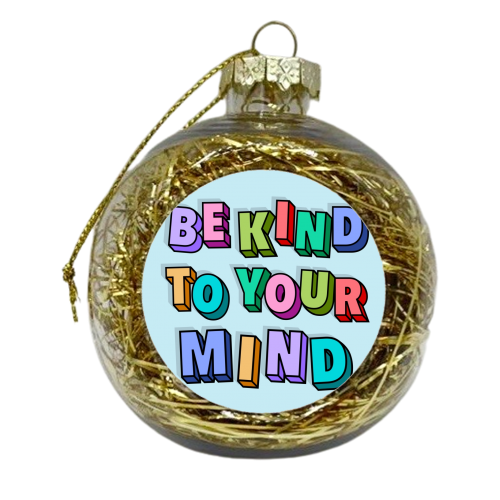 Be kind to your mind 3d letters - xmas bauble by The Girl Next Draw