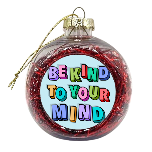 Be kind to your mind 3d letters - xmas bauble by The Girl Next Draw