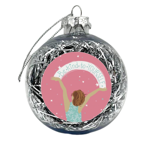 Be kind to yourself - xmas bauble by Giddy Kipper