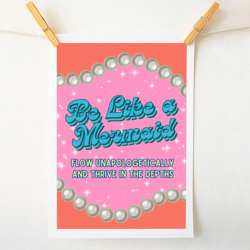 Be Like a Mermaid - A1 - A4 art print by Nida Designs