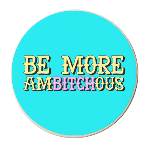 Be More Ambitchous - personalised beer coaster by AbiGoLucky