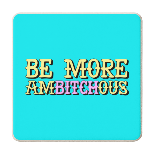 Be More Ambitchous - personalised beer coaster by AbiGoLucky
