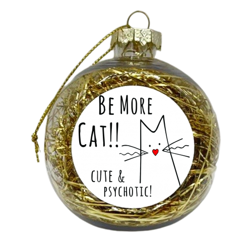 Be More Cat - xmas bauble by Kat Pearson