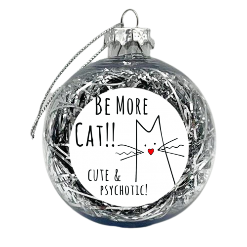 Be More Cat - xmas bauble by Kat Pearson