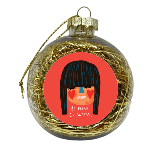 BE MORE CLAUDIA - xmas bauble by Nichola Cowdery
