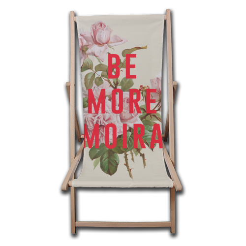 Be More Moira - canvas deck chair by The 13 Prints