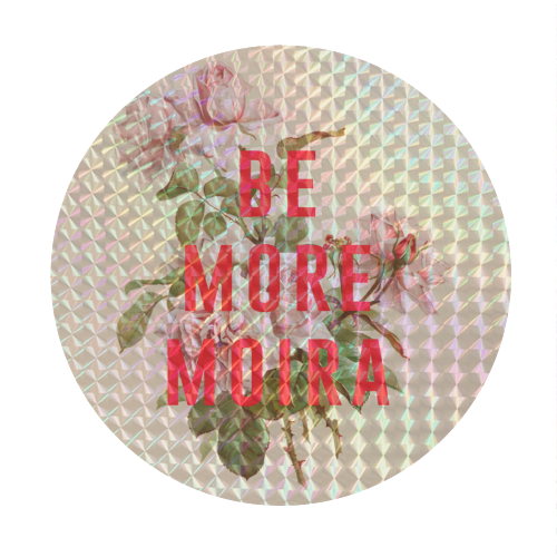 Be More Moira - Circle Sticker by The 13 Prints