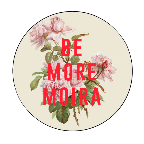 Be More Moira - Circle Sticker by The 13 Prints
