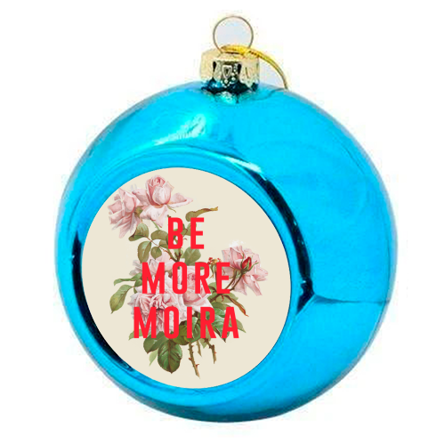 Be More Moira - colourful christmas bauble by The 13 Prints