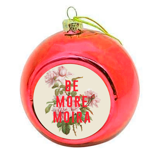 Be More Moira - colourful christmas bauble by The 13 Prints