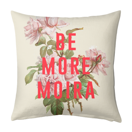 Be More Moira - designed cushion by The 13 Prints