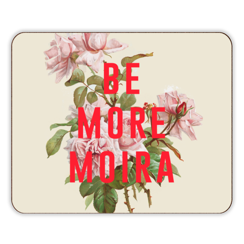 Be More Moira - designer placemat by The 13 Prints