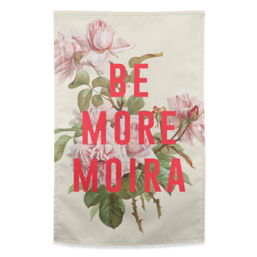 Be More Moira - funny tea towel by The 13 Prints