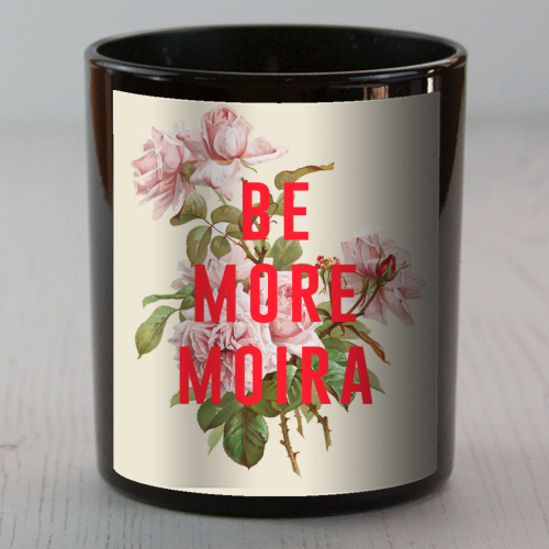 Be More Moira - scented candle by The 13 Prints