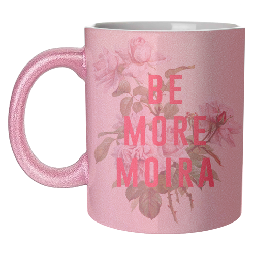 Be More Moira - unique mug by The 13 Prints