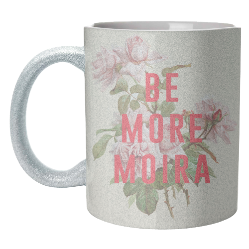 Be More Moira - unique mug by The 13 Prints