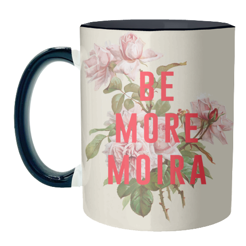 Be More Moira - unique mug by The 13 Prints