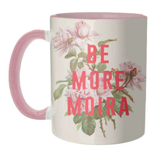 Be More Moira - unique mug by The 13 Prints