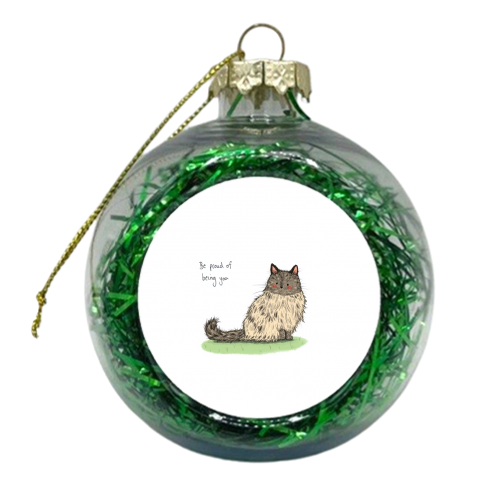 Be proud of being you - xmas bauble by Ellie Bednall